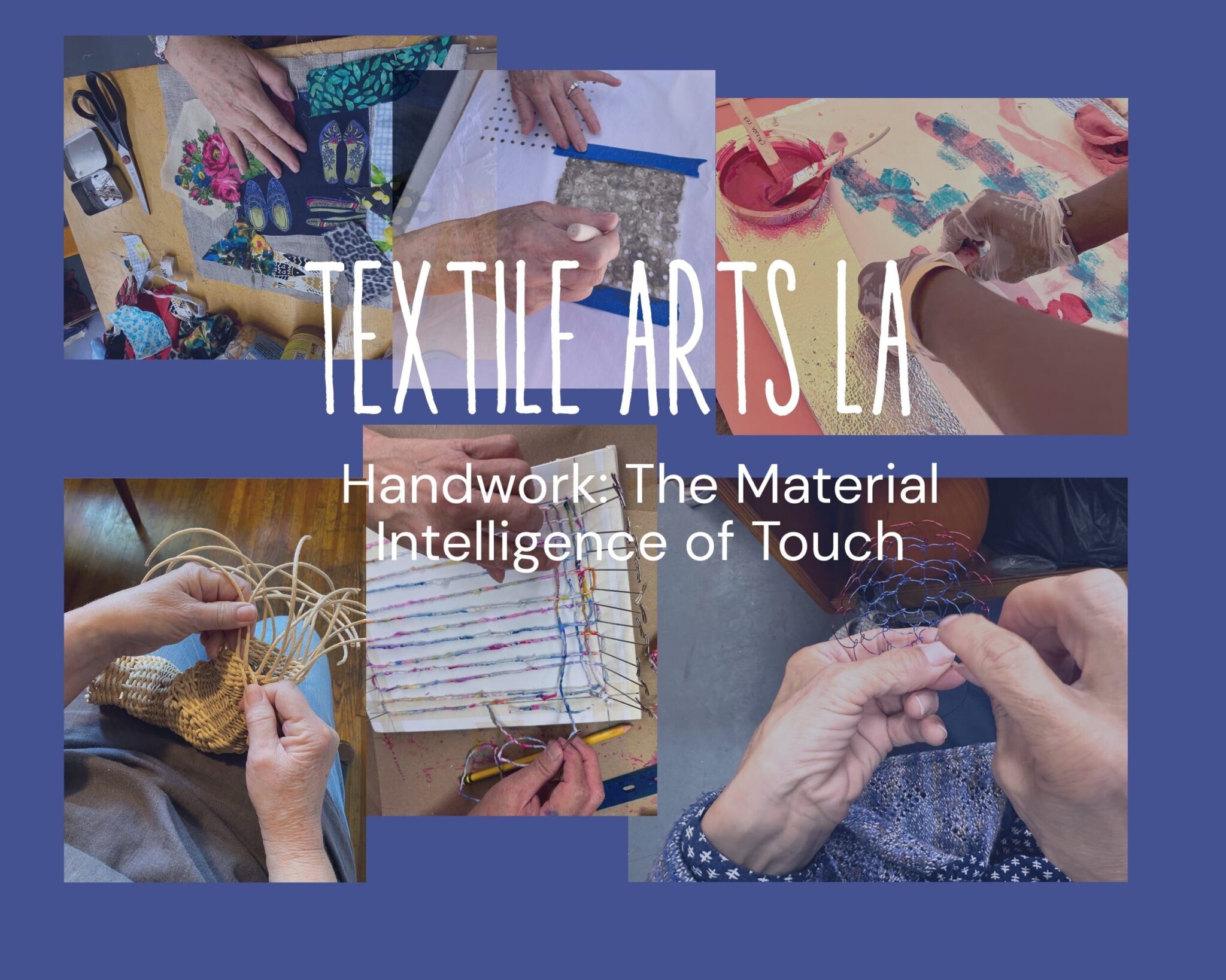 Textile Arts LA Handwork: The Material Intelligence of Touch. Carrie Burckle