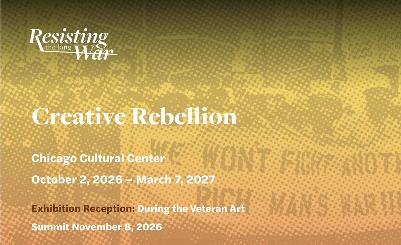 Promotional graphic for Creative Rebellion, Chicago Cultural Center, Chicago, Illinois, USA, October 2, 2026 – March 7, 2027. The exhibition is presented as part of Resisting the Long War and includes a reception during the Veteran Art Summit on November 8, 2026. emerging Veteran Art Movement