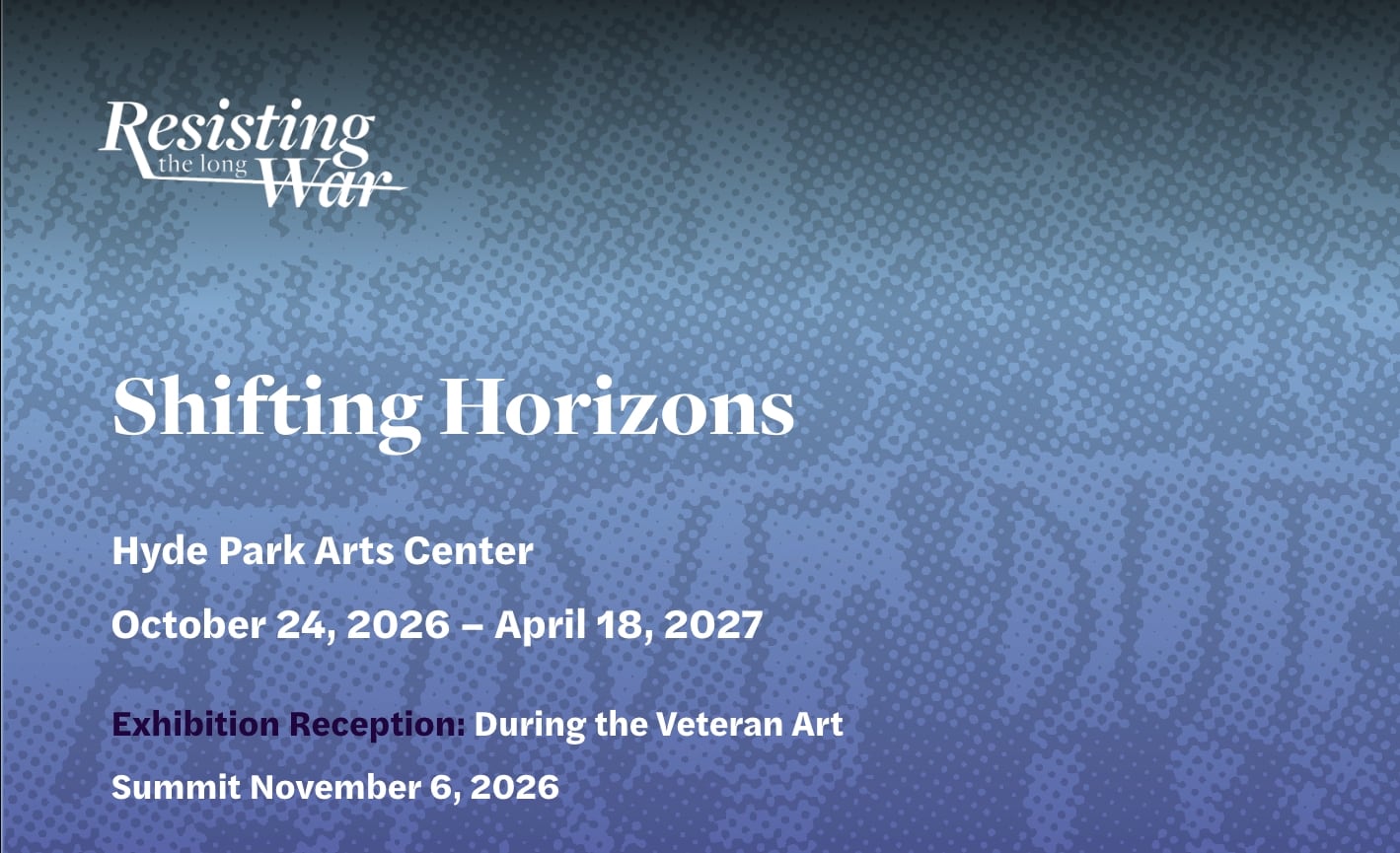 Promotional graphic for Shifting Horizons, Hyde Park Art Center, Chicago, Illinois, USA, October 24, 2026–April 18, 2027. The exhibition is presented as part of Resisting the Long War and includes a reception during the Veteran Art Summit on November 6, 2026.