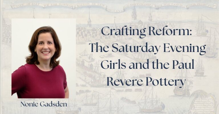 Crafting Reform: The Saturday Evening Girls and the Paul Revere Pottery with Nonie Gadsden Crafting Reform: The Saturday Evening Girls and the Paul Revere Pottery with Nonie Gadsden. Image courtesy of the Paul Revere Memorial Association; photo of Gadsden (c) MFA Boston and used with permission.